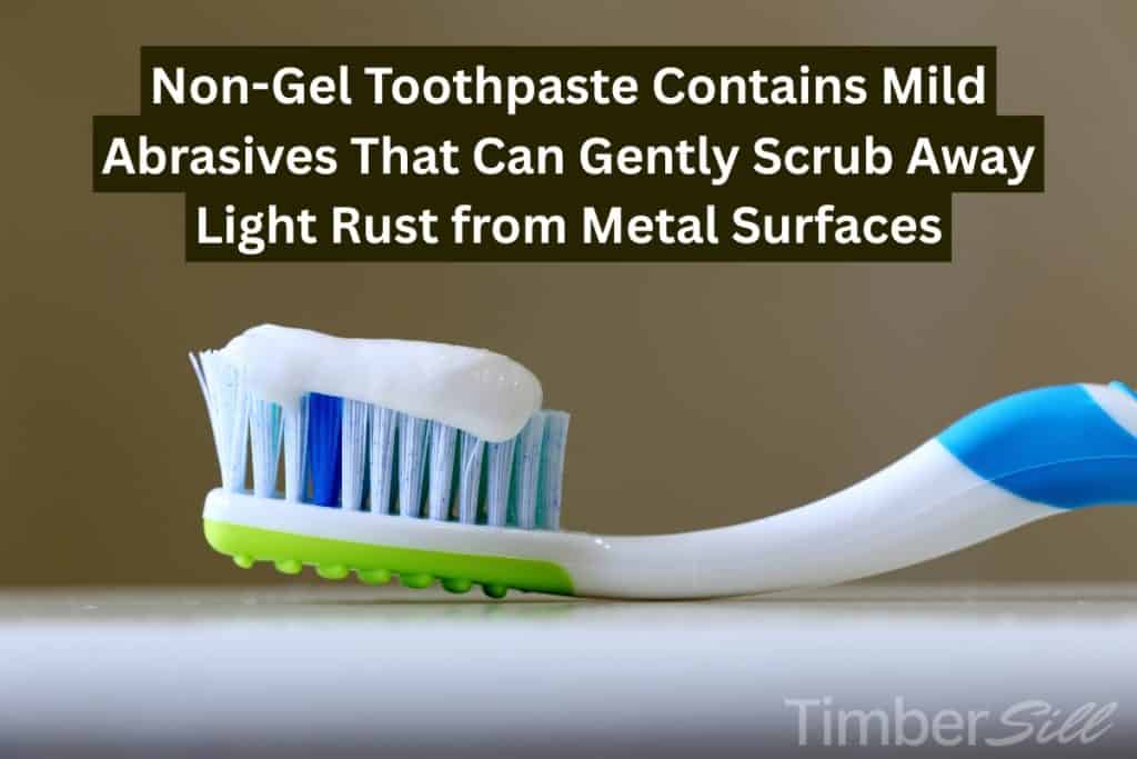 15 Ways To Remove Rust From Metal (Natural & Chemical Solutions) 8 toothpaste to lift off rust