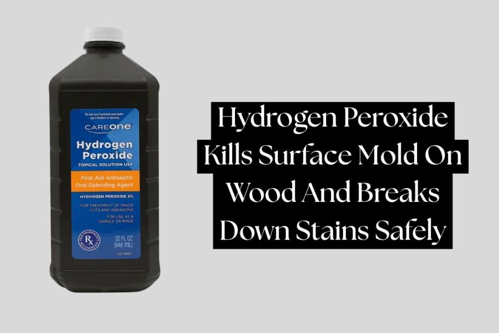 10 Ways To Remove Mold From Wood And Furniture 7 clean mold from wood using hydrogen peroxide